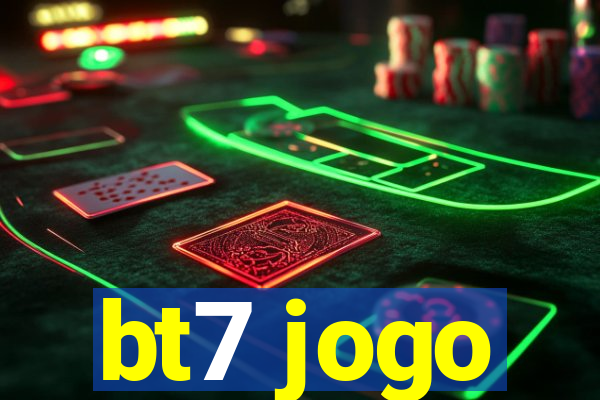 bt7 jogo